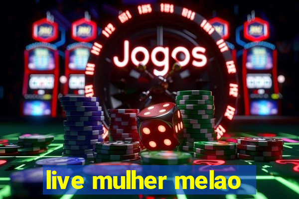 live mulher melao